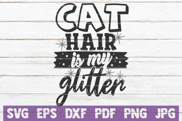 Cat Hair is My Glitter SVG Cut File