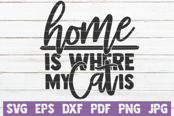 Home is Where My Cat is SVG Cut File