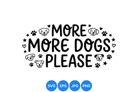 More Dogs Please Cute Design